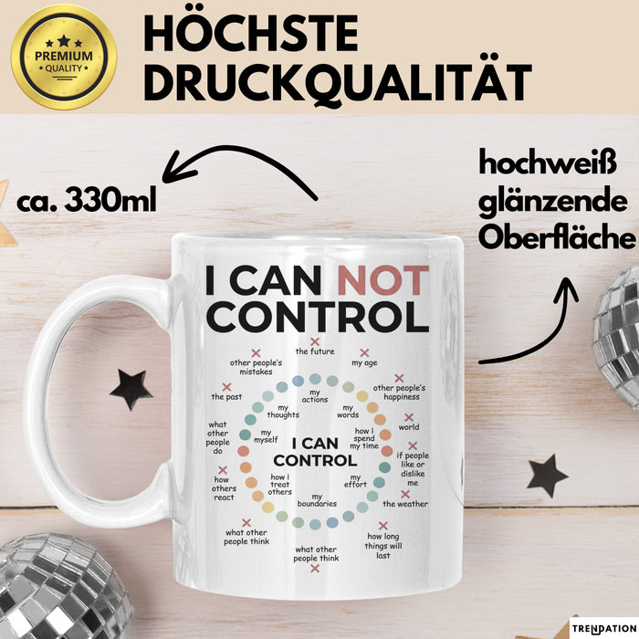 Motivation Tasse Geschenk I Can Not Control I Can Control Geschenkidee Weiß Trendation
