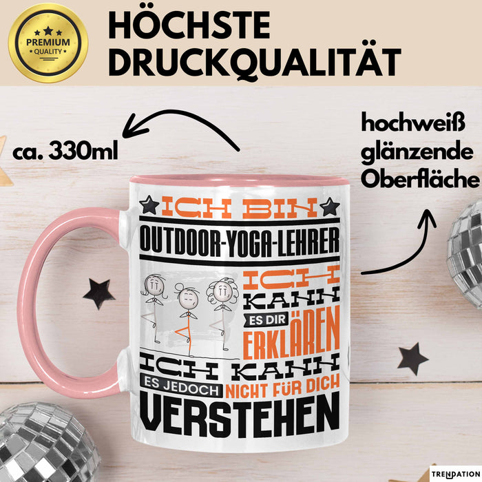 Outdoor-Yoga-Lehrer Geschenk Kaffee-Tasse Geschenkidee für Outdoor-Yoga-Lehrer Ich Bin Outdoor-Yoga-Lehrer Ich Kann Es Dir Erklären Jedoch Nicht Für Dich Verstehen Spruch Lustig Rosa Trendation