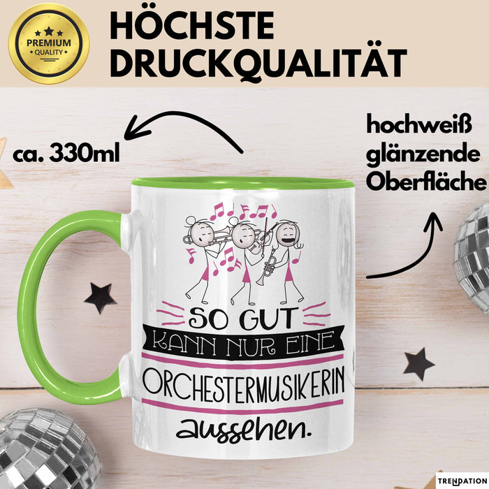 Orchestermusikerin Geschenk Tasse So Gut Kann Nur Eine Orchestermusikerin Aussehen Geschenkidee Geburtstag Weihnachten Lustig Grün Trendation