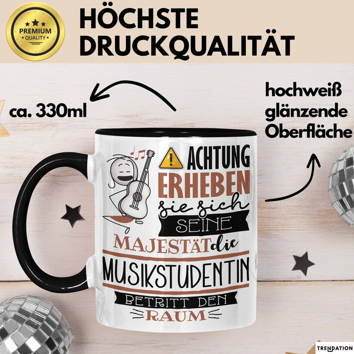 Musikstudentin Tasse Geschenk Lustiger Spruch Bitte Erheben Sie Sich Seine Majestät Die Musikstudentin Betritt Den Raum Schwarz Trendation