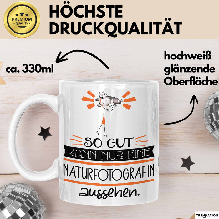 Naturfotografin Geschenk Tasse So Gut Kann Nur Eine Naturfotografin Aussehen Geschenkidee Geburtstag Weihnachten Lustig Weiß Trendation