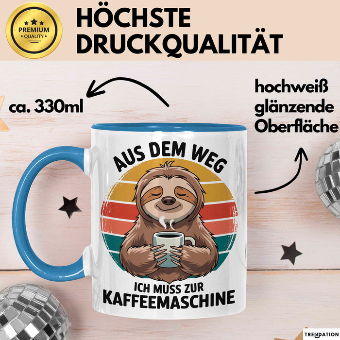 Faultier Kaffee Liebhaber Tasse Geschenk Lustige Geschenkidee Spruch Aus Dem Weg Ich Muss Zur Kaffeemaschine Blau Trendation