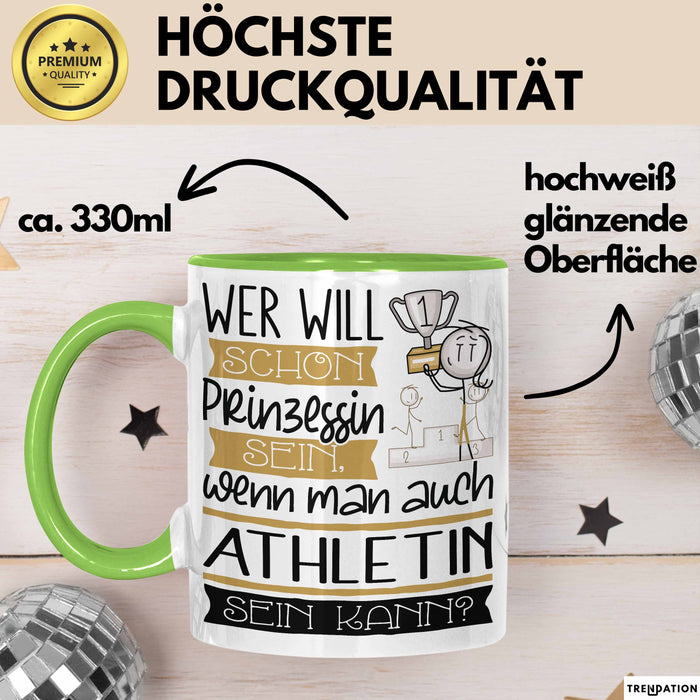 Athletin Tasse Geschenk Spruch Wer Will Schon Prinzessin Sein Wenn Man Auch Athletin Sein Kann Grün Trendation
