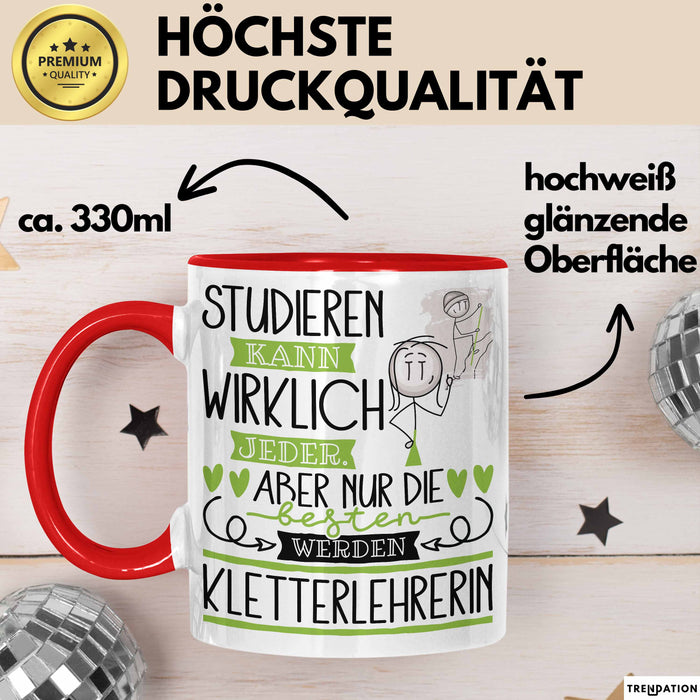 Kletterlehrerin Tasse Lustiges Geschenk Studieren Kann Wirklich Jeder Nur Die Besten Werden Kletterlehrerin Rot Trendation