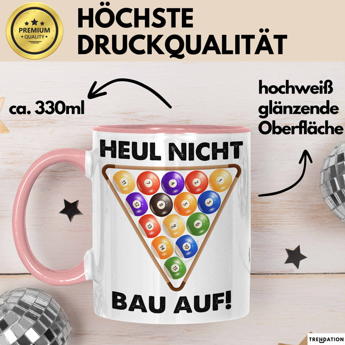 Billard-Spieler Tasse Pool Heul Nicht Bau Auf Geschenkidee Billiard Profi Becher Rosa Trendation
