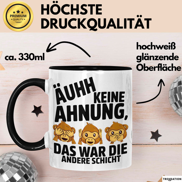 Büro Arbeit Kollege Tasse Becher Geschenk Lustige Geschenkidee Spruch Ahh Keine Ahnung Das War Die Andere Schicht Trendation
