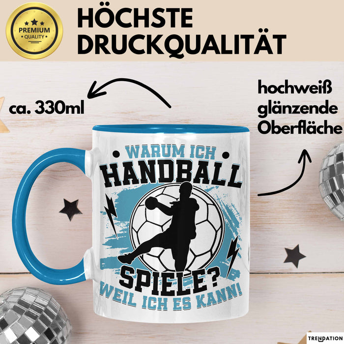 Handball Geschenk Tasse Geschenkidee Handball-Spieler Handballspielerin Mädchen Jungs Kaffee-Becher Warum Ich Handball Spiele? Blau Trendation