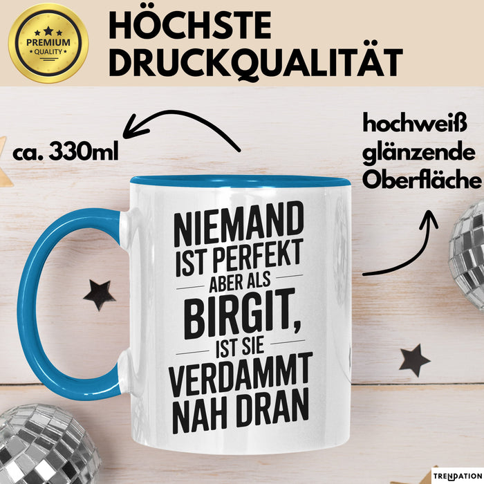 Birgit Tasse Geschenk Niemand Ist Perfekt Birgit Verdammt Nah Dran Geschenkidee Blau Trendation