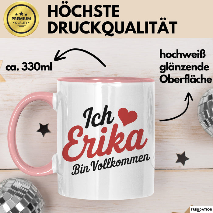 Erika Tasse Geschenk Ich Bin Vollkommen Erika Geschenkidee Geburtstag Rosa Trendation