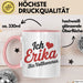 Erika Tasse Geschenk Ich Bin Vollkommen Erika Geschenkidee Geburtstag Rosa Trendation