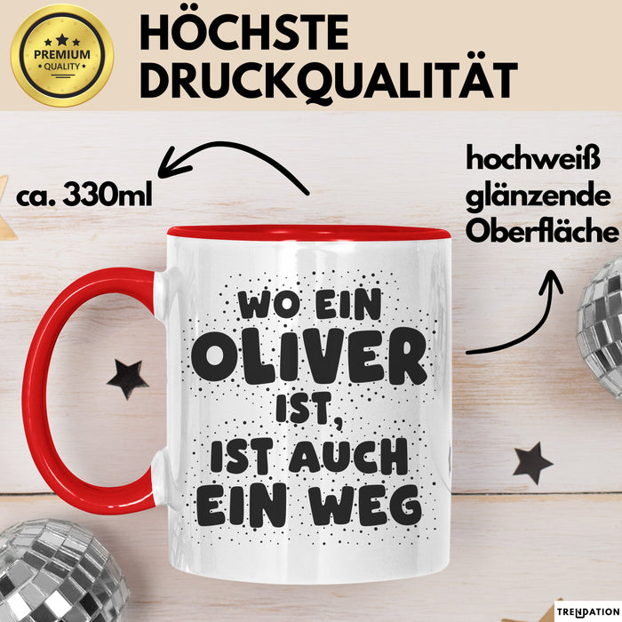 Oliver Tasse Wo Ein Oliver Ist, Ist Auch Ein Weg Geschenk