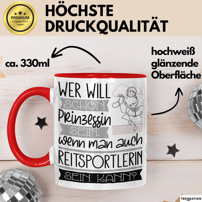 Reitsportlerin Tasse Geschenk Spruch Wer Will Schon Prinzessin Sein Wenn Man Auch Reitsportlerin Sein Kann Rot Trendation