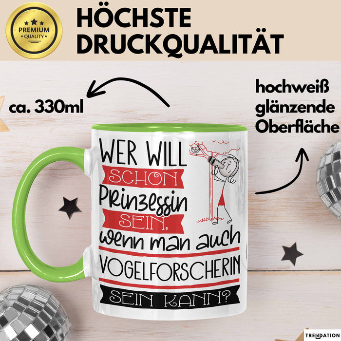Vogelforscherin Tasse Geschenk Spruch Wer Will Schon Prinzessin Sein Wenn Man Auch Vogelforscherin Sein Kann Grün Trendation