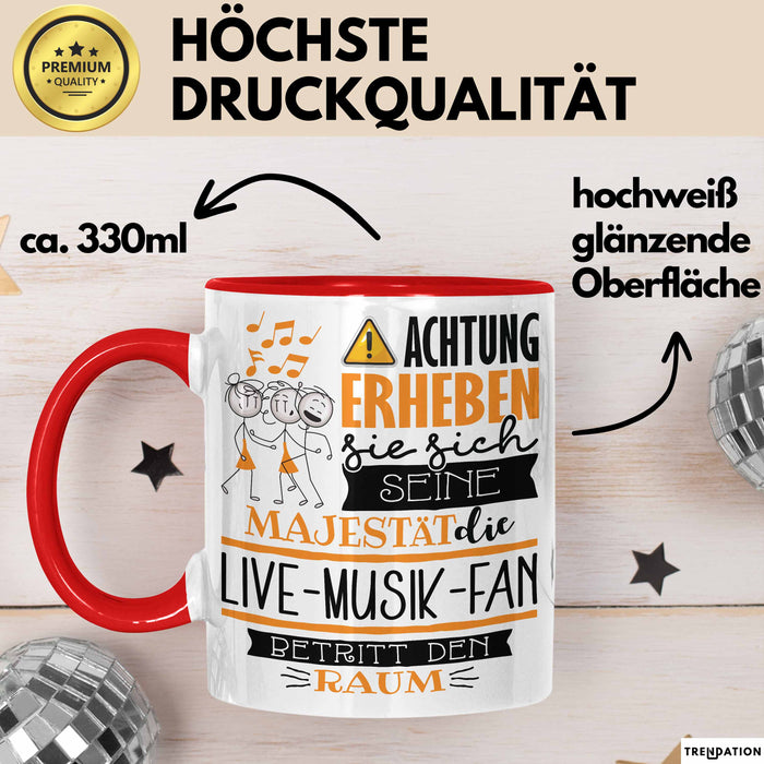 Live-Musik-Fan Tasse Geschenk Lustiger Spruch Bitte Erheben Sie Sich Seine Majestät Die Live-Musik-Fan Betritt Den Raum Rot Trendation