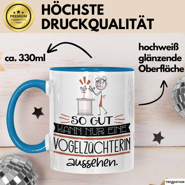 Vogelzüchterin Geschenk Tasse So Gut Kann Nur Eine Vogelzüchterin Aussehen Geschenkidee Geburtstag Weihnachten Lustig Blau Trendation