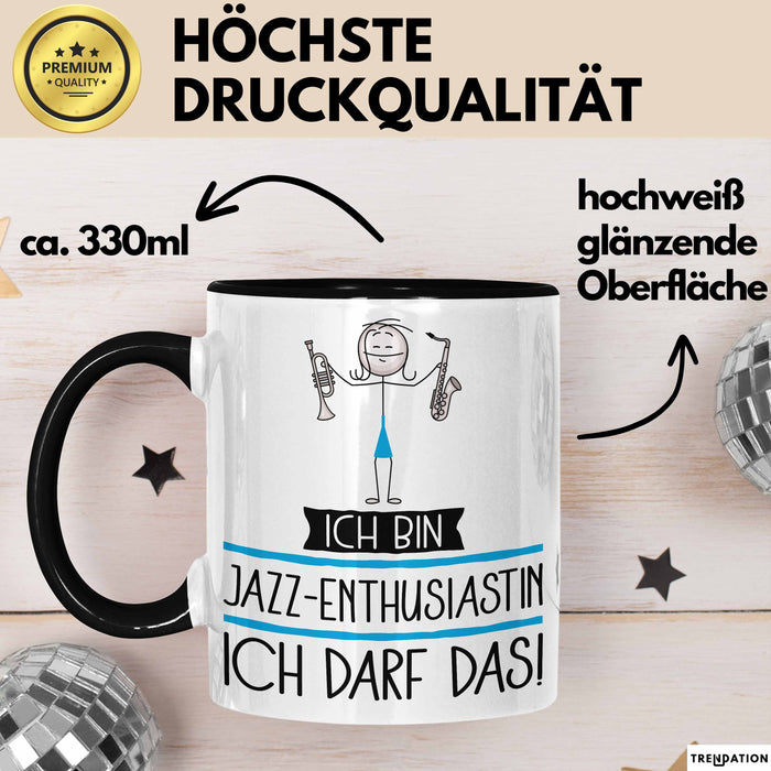 Geschenk für Jazz-Enthusiastin Tasse Lustige Geschenkidee Geburtstag Ich Bin Jazz-Enthusiastin Ich Darf Das Trendation