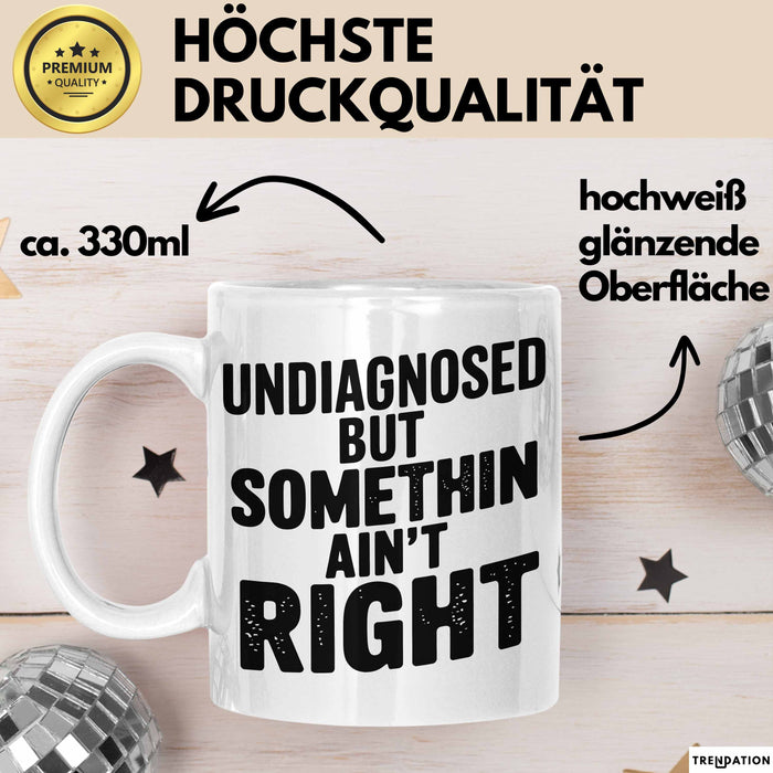 Sarkastischer Sarkasmus Tasse Geschenk Lustige Geschenkidee Spruch Nicht Diagnostiziert Aber Irgendwas Stimmt Nicht Weiß Trendation