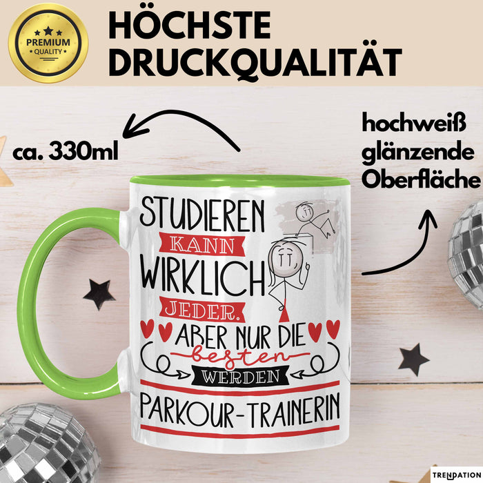 Parkour-Trainerin Tasse Lustiges Geschenk Studieren Kann Wirklich Jeder Nur Die Besten Werden Parkour-Trainerin Grün Trendation