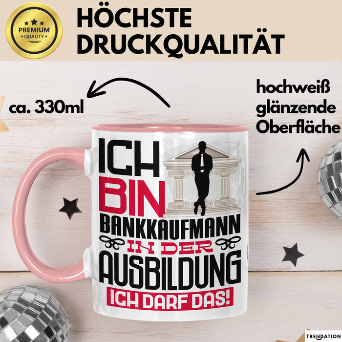 Bankkaufmann Ausbildung Tasse Geschenk Ich Bin Bankkaufmann In Der Ausbildung Ich Darf Das Geschenkidee Spruch Rosa Trendation
