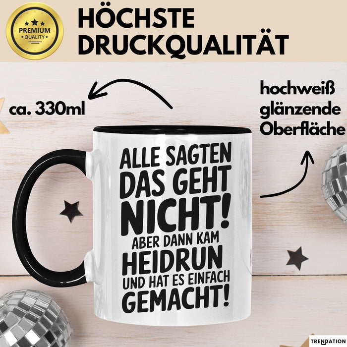 Heidrun Tasse Geschenk Alle Sagten Das Geht Nicht Aber Dann Kam Heidrun Und Hat Es Einfach Gemacht Geschenkidee Becher mit Name Schwarz Trendation