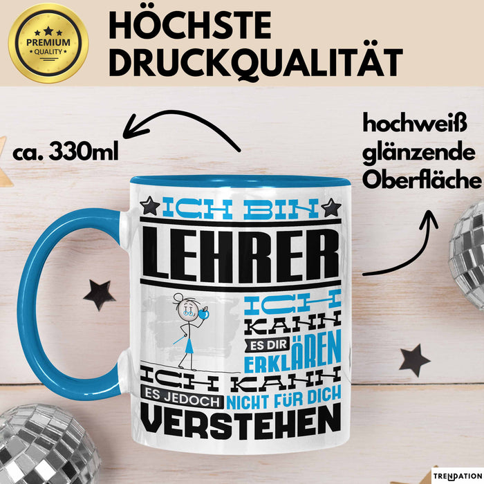 Lehrer Geschenk Tasse Geschenkidee für Lehrer Geburtstag Lustiger Spruch Ich Bin Lehrer Ich Kann Es Dir Erklären Aber Nicht Für Dich Verstehen Blau Trendation