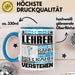 Lehrer Geschenk Tasse Geschenkidee für Lehrer Geburtstag Lustiger Spruch Ich Bin Lehrer Ich Kann Es Dir Erklären Aber Nicht Für Dich Verstehen Blau Trendation
