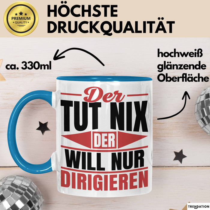 Dirigent Geschenk Orchester Chorleiter Geschenkidee Tasse Der Tut Nix Der Will Nur Dirigieren Kaffee-Becher Blau Trendation