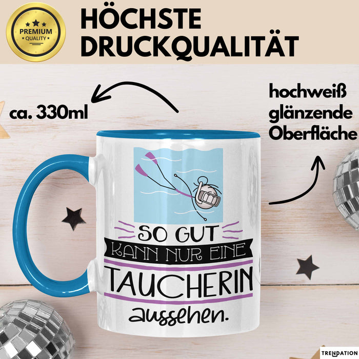 Taucherin Geschenk Tasse So Gut Kann Nur Eine Taucherin Aussehen Geschenkidee Geburtstag Weihnachten Lustig Blau Trendation