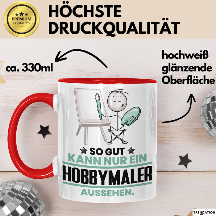 Hobbymaler Geschenk Tasse So Gut Kann Nur Ein Hobbymaler Aussehen Geschenkidee Kaffee-Becher Rot Trendation