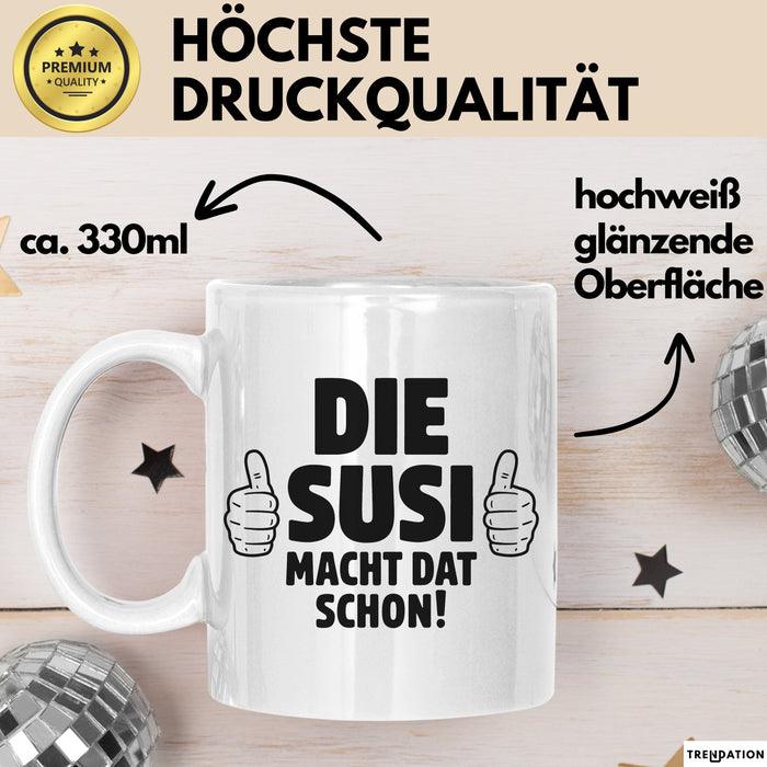 Susi Tasse Geschenk Die Susi Macht Dat Schon Geschenkidee Becher mit Name Weiß Trendation