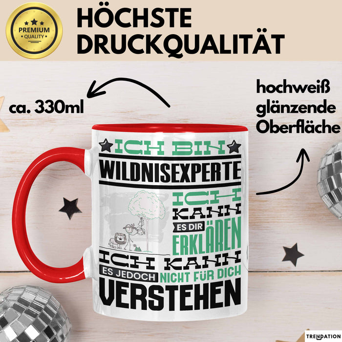 Wildnisexperte Geschenk Kaffee-Tasse Geschenkidee für Wildnisexperte Ich Bin Wildnisexperte Ich Kann Es Dir Erklären Jedoch Nicht Für Dich Verstehen Spruch Lustig Rot Trendation
