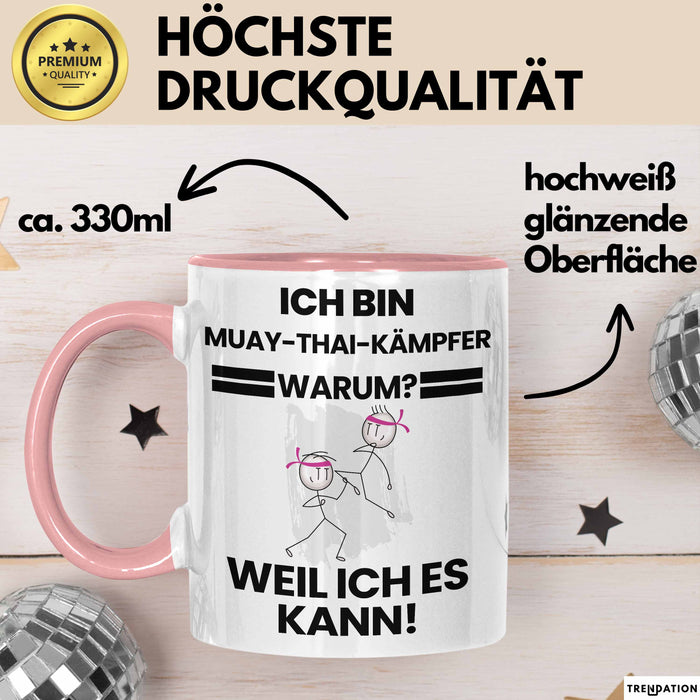 Muay-Thai-Kämpfer Geschenk Tasse Lustiger Spruch Ich Bin Muay-Thai-Kämpfer Warum Weil Ich Es Kann Geschenkidee Bester Muay-Thai-Kämpfer Geburtstag Kaffee-Becher Rosa Trendation