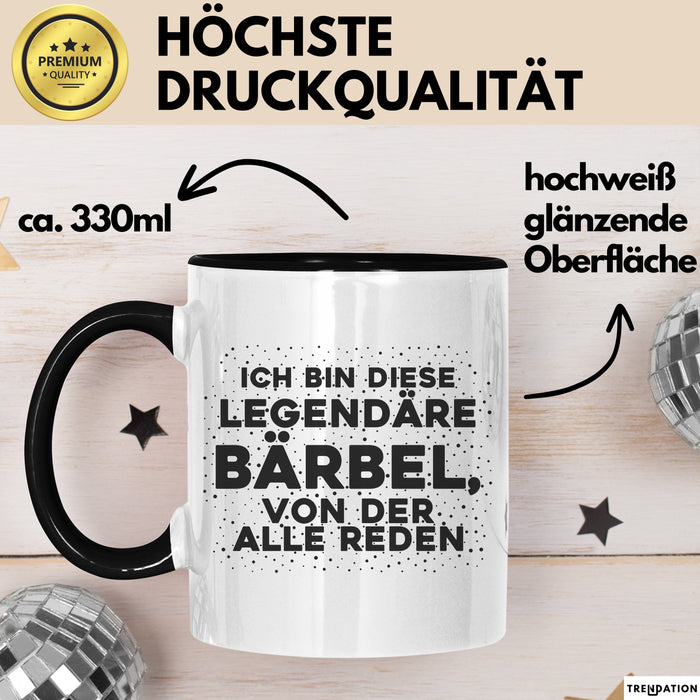 Baerbel Tasse Ich Bin Diese Legendaere Baerbel, Von Der Alle Reden Geschenk