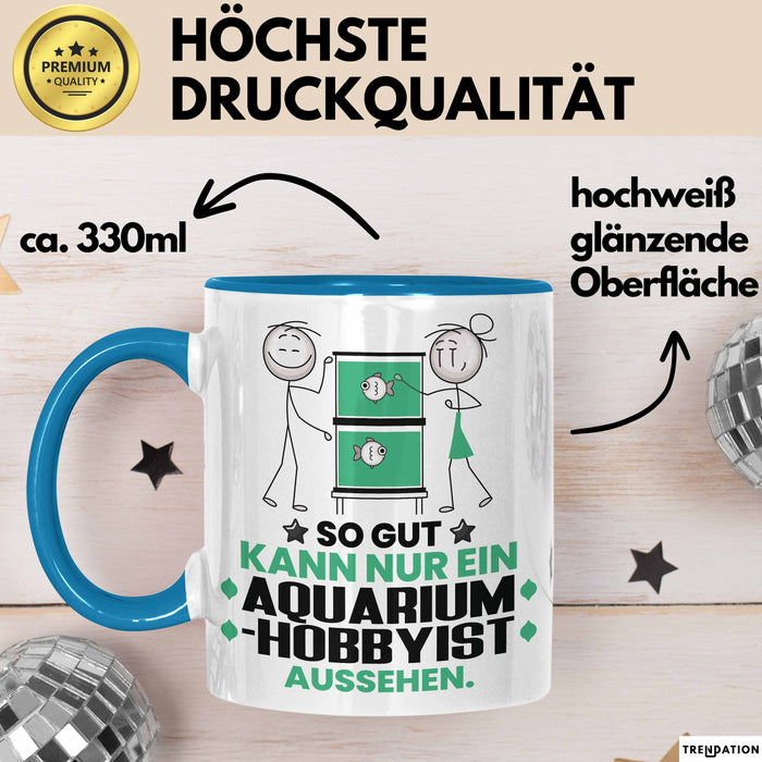 Aquarium-Hobbyist Geschenk Tasse So Gut Kann Nur Ein Aquarium-Hobbyist Aussehen Geschenkidee Kaffee-Becher Blau Trendation