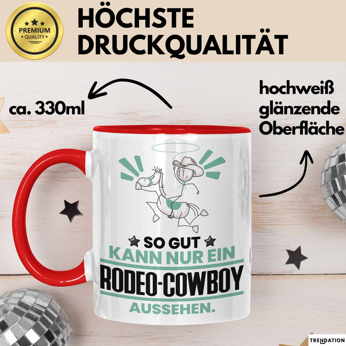 Rodeo-Cowboy Geschenk Tasse So Gut Kann Nur Ein Rodeo-Cowboy Aussehen Geschenkidee Kaffee-Becher Rot Trendation