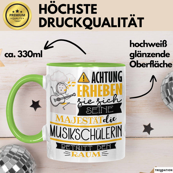 Musikschülerin Tasse Geschenk Lustiger Spruch Bitte Erheben Sie Sich Seine Majestät Die Musikschülerin Betritt Den Raum Grün Trendation