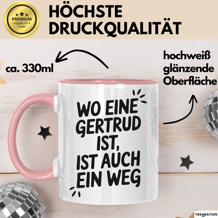 Gertrud Tasse Geschenk Wo Eine Gertrud Ist Ist Auch Ein Weg Geschenkidee Becher mit Name Rosa Trendation