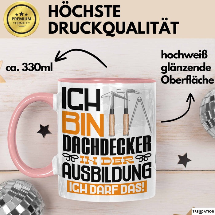 Dachdecker Ausbildung Tasse Geschenk Ich Bin Dachdecker In Der Ausbildung Ich Darf Das Geschenkidee Spruch Rosa Trendation