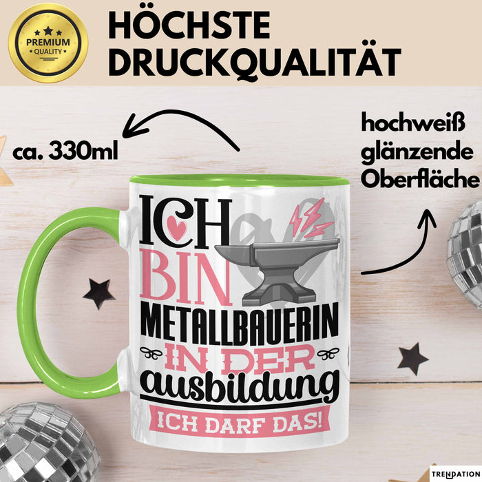 Metallbauerin Ausbildung Start Geschenk Tasse Ich Bin Metallbauerin In Der Ausbildung Ich Darf Das Kaffee-Becher Geschenkidee Grün Trendation