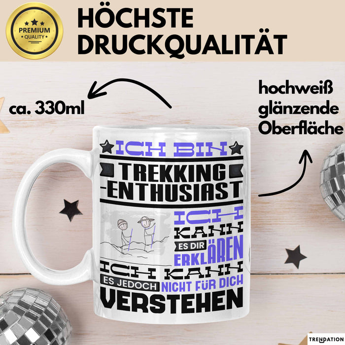 Trekking-Enthusiast Geschenk Tasse Lustige Geschenkdiee für einen Trekking-Enthusiast Geburtstag Ich Bin Trekking-Enthusiast Ich Kann Es Dir Erklären Aber Nicht Für Dich Verstehen Weiß Trendation