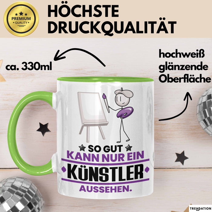 Künstler Geschenk Tasse So Gut Kann Nur Ein Künstler Aussehen Geschenkidee Kaffee-Becher Grün Trendation