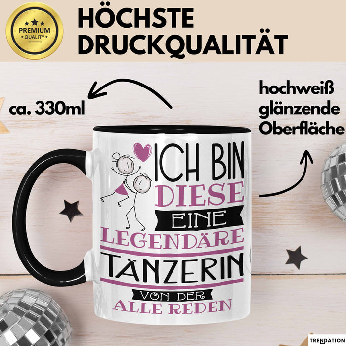Tänzerin Tasse Geschenk Ich Bin Diese Eine Legendäre Tänzerin Von Der Alle Reden Geschenkidee Geburtstag Weihnachten Schwarz Trendation