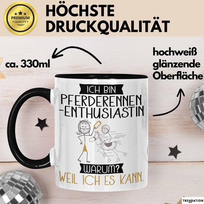 Pferderennen-Enthusiastin Tasse Geschenk Ich Bin Pferderennen-Enthusiastin Warum Weil Ich Es Kann Geschenkidee Geburtstag Trendation