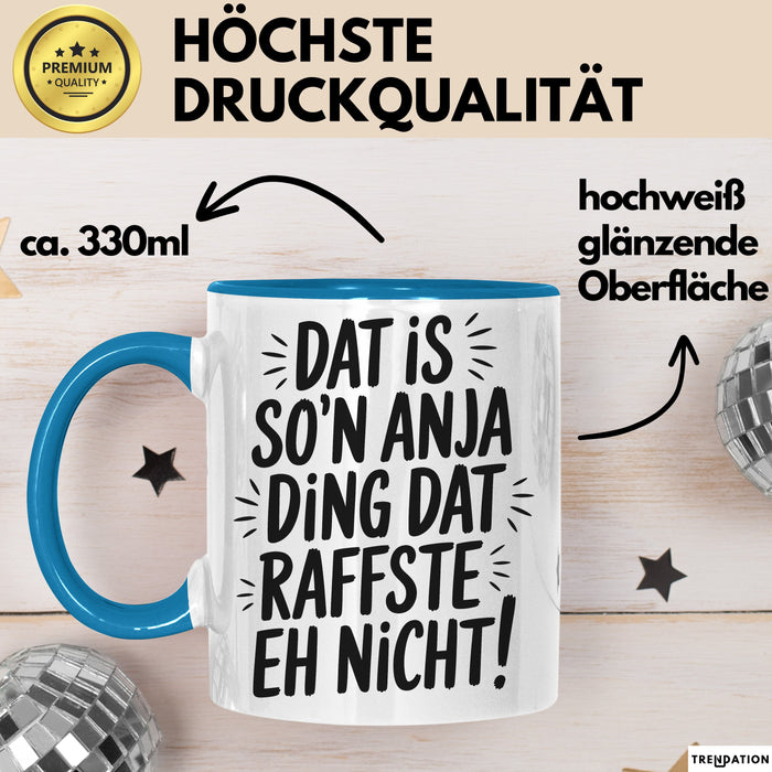 Anja Tasse Geschenk Dat Is So'n Anja Ding Dat Raffste Eh Nicht Geschenkidee Becher mit Name Blau Trendation