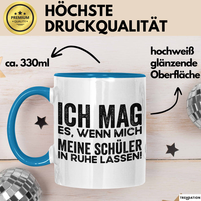 Deutschlehrer Unterricht Tasse Geschenk Lustige Geschenkidee Spruch Ich Mag Es Wenn Mich Meine Schüler In Ruhe Lassen Blau Trendation