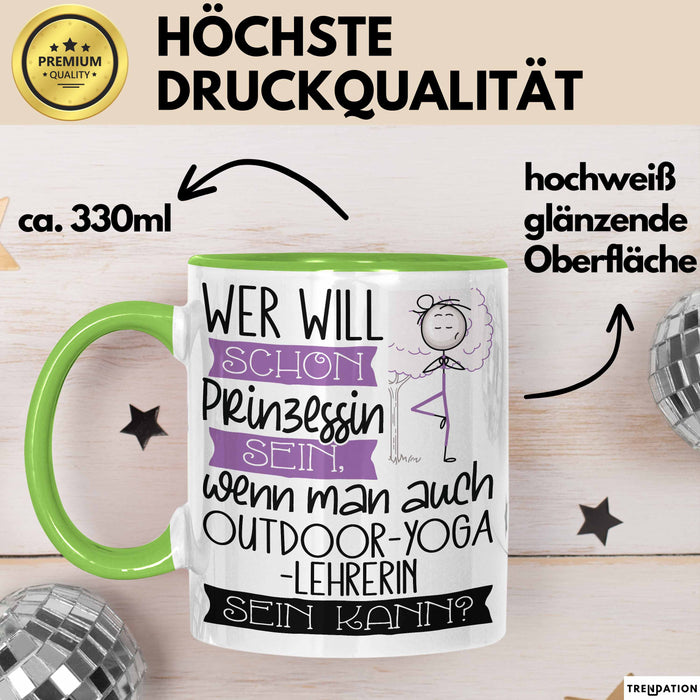 Outdoor-Yoga-Lehrerin Tasse Geschenk Spruch Wer Will Schon Prinzessin Sein Wenn Man Auch Outdoor-Yoga-Lehrerin Sein Kann Grün Trendation