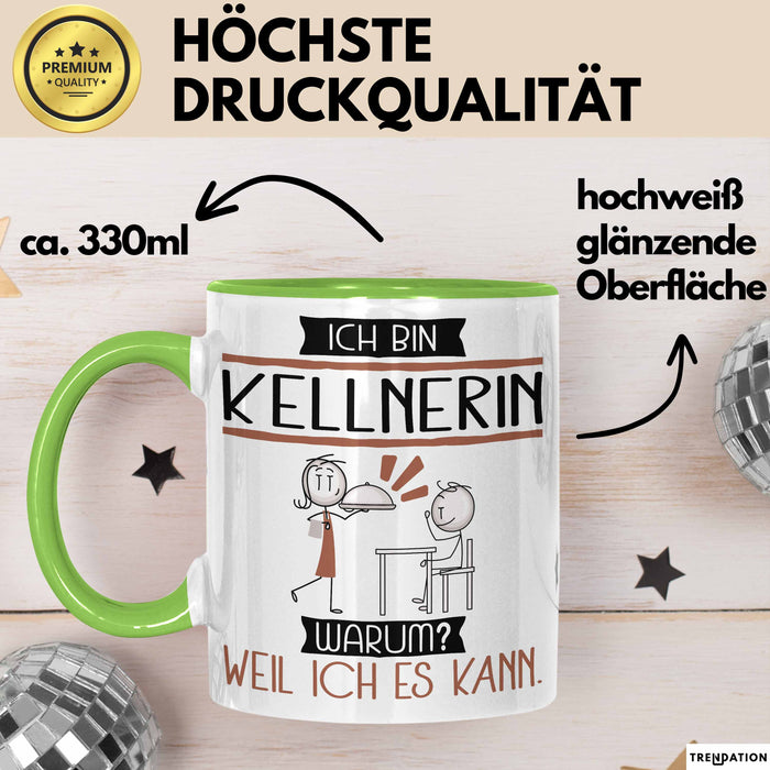 Kellnerin Tasse Geschenk Ich Bin Kellnerin Warum Weil Ich Es Kann Geschenkidee Geburtstag Grün Trendation