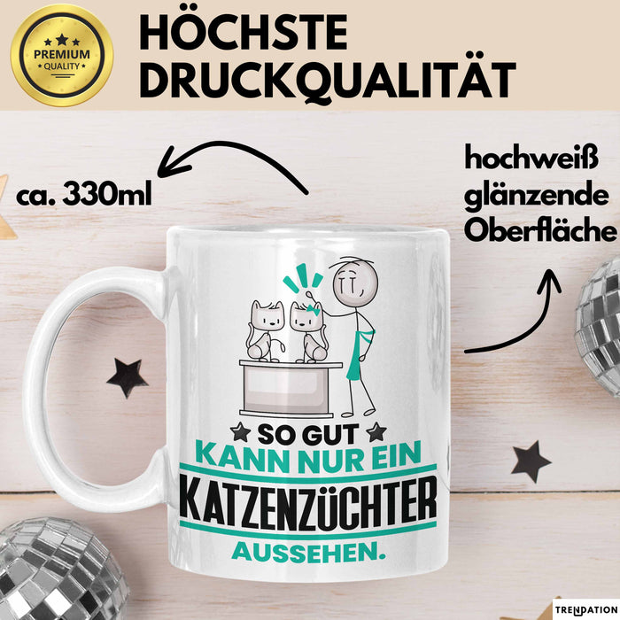 Katzenzüchter Geschenk Tasse So Gut Kann Nur Ein Katzenzüchter Aussehen Geschenkidee Kaffee-Becher Weiß Trendation