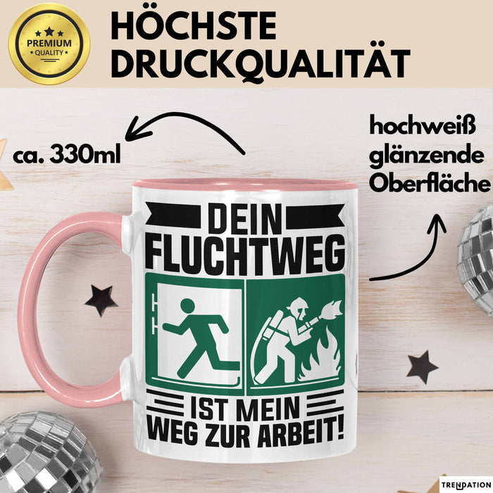 Feuerwehrmann Tasse Geschenk Dein Fluchtweg Ist Mein Weg Zur Arbeit Geschenkidee Becher Rosa Trendation