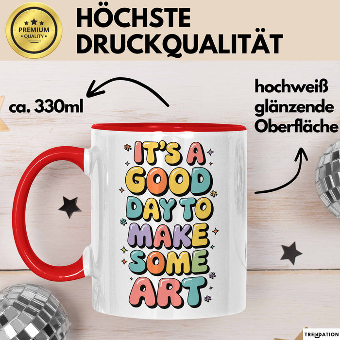 Kunstliebhaber Kunstlehrer Künstler Tasse Geschenk Lustige Geschenkidee Spruch Heute Ist Ein Guter Tag Um Kunst Zu Machen Rot Trendation